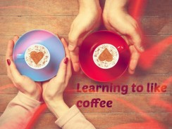 Learning To Like Coffee